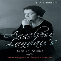 Eastman tanulmányok a zenében: Anneliese Landau élete a zenében: náci Németország-tól Kaliforniáig